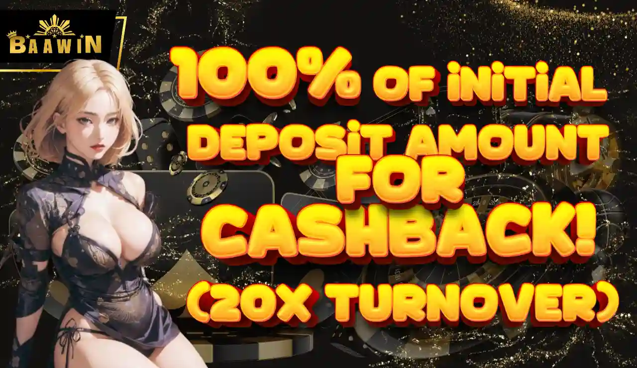 INITIAL DEPOSIT AMOUNT FOR CASHBACK